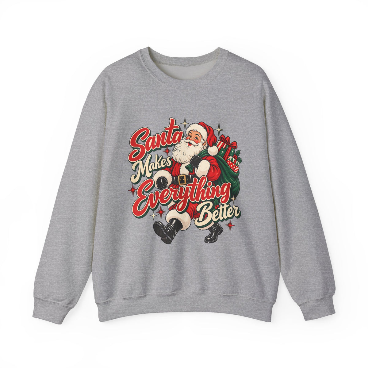 Santa Makes Everything Better Sweatshirt