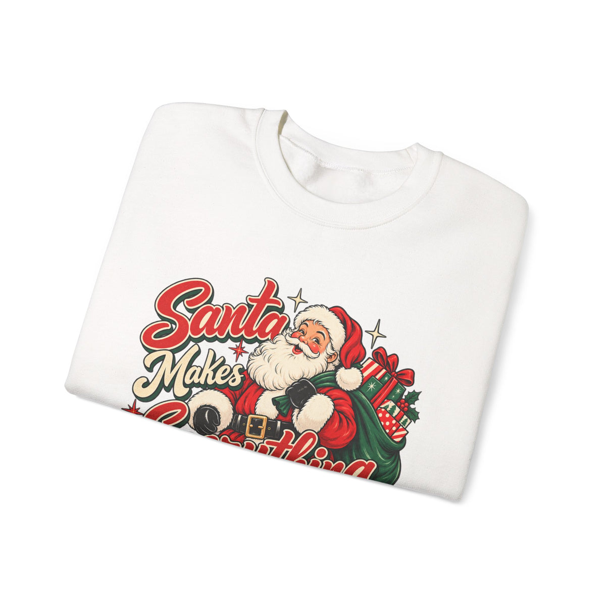 Santa Makes Everything Better Sweatshirt