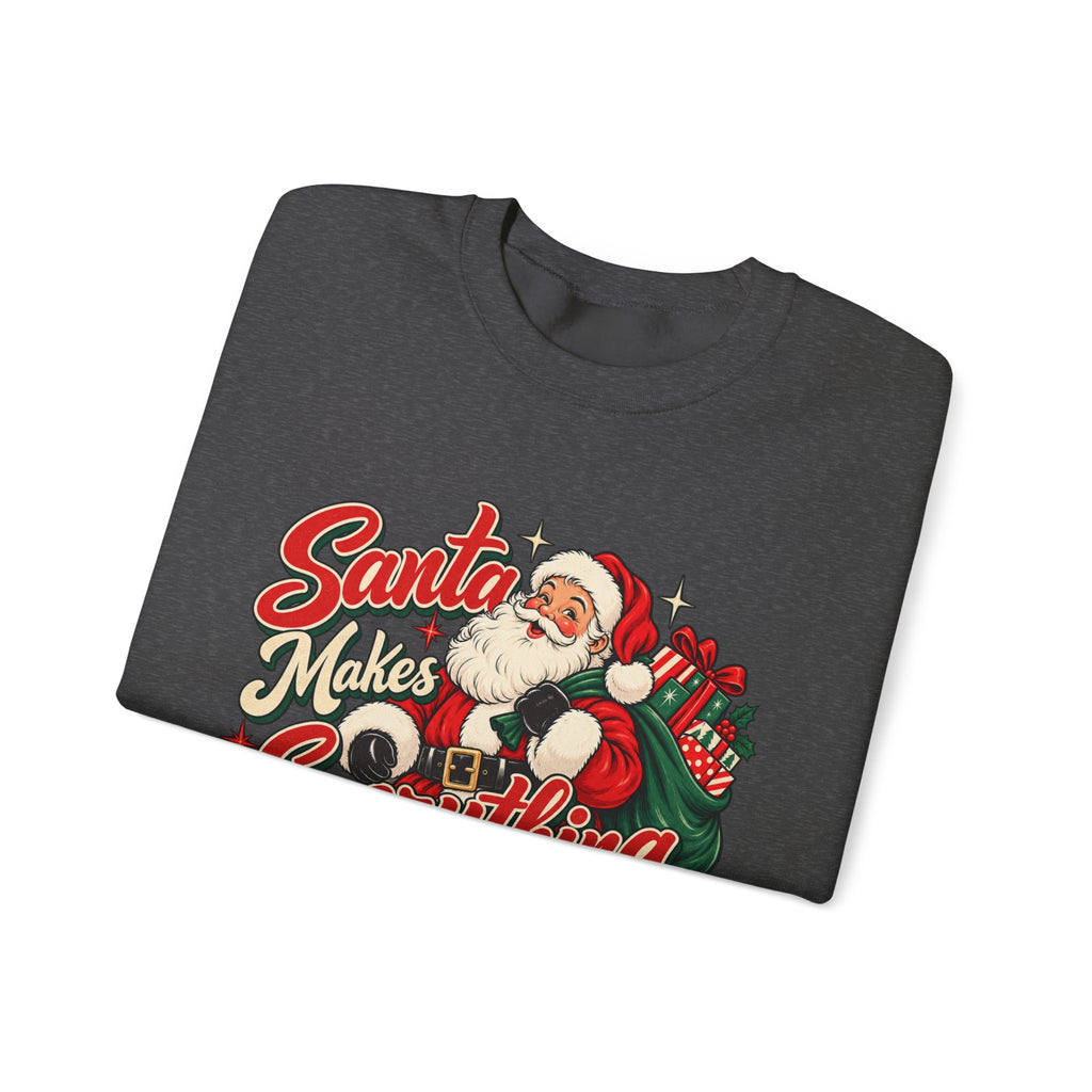 Santa Makes Everything Better Sweatshirt