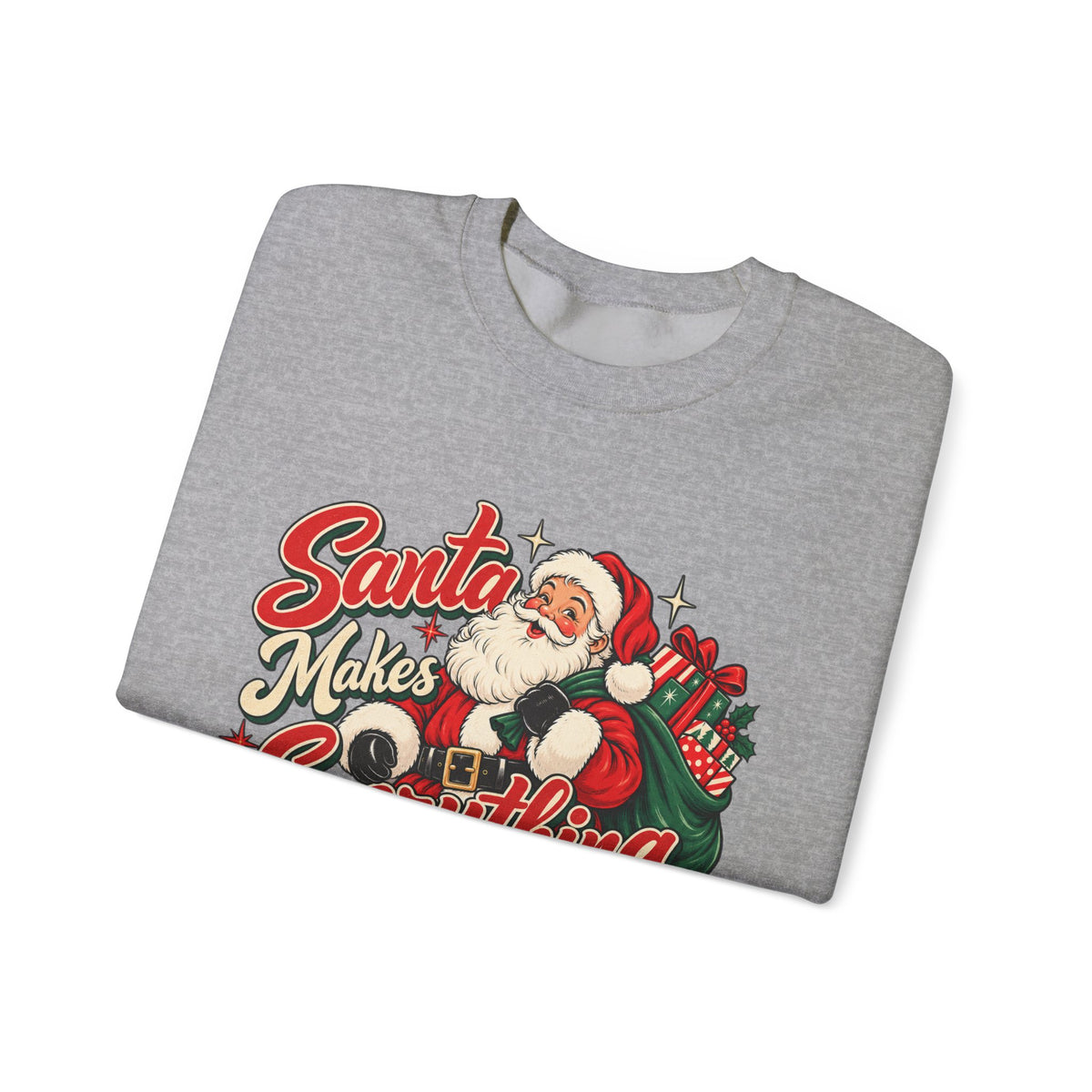 Santa Makes Everything Better Sweatshirt